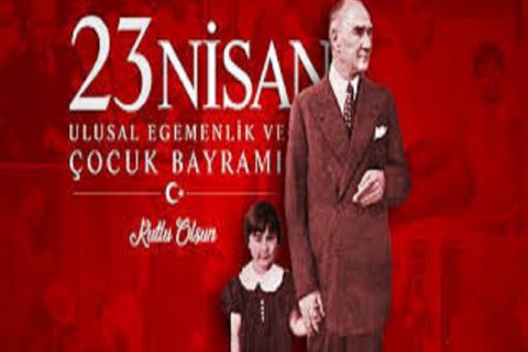 23 NİSAN ULUSAL EGEMENLİK VE ÇOCUK BAYRAMI